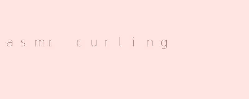 asmr curling